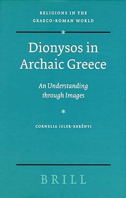 Dionysos In Archaic Greece: An Understanding Through Images-..
