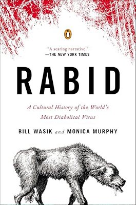 Rabid: A Cultural History Of The World's Most Diabolical Virus-..