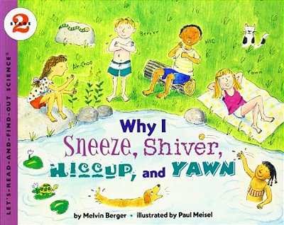 Why I Sneeze, Shiver, Hiccup, & Yawn-..