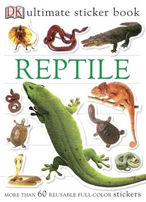 Ultimate Sticker Book: Reptile: More Than 60 Reusable Full-Color Stickers [With More Than 60 Reusable Full-Color Stickers]-..