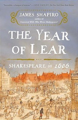 The Year Of Lear: Shakespeare In 1606-..