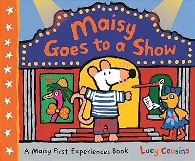 Maisy Goes To A Show: A Maisy First Experiences Book-..