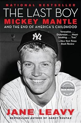 The Last Boy: Mickey Mantle And The End Of America's Childhood-..