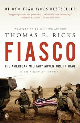 Fiasco: The American Military Adventure In Iraq, 2003 To 2005-..