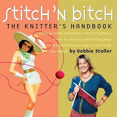 Stitch 'N Bitch: The Knitter's Handbook-..