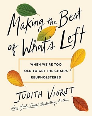 Making The Best Of What's Left: When We'Re Too Old To Get The Chairs Reupholstered-..
