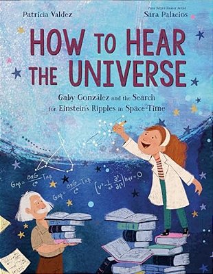 How To Hear The Universe: Gaby González And The Search For Einstein's Ripples In Space-Time-..