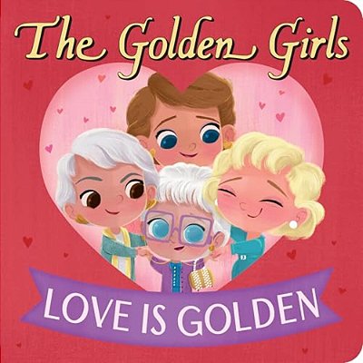 Golden Girls: Love Is Golden-..