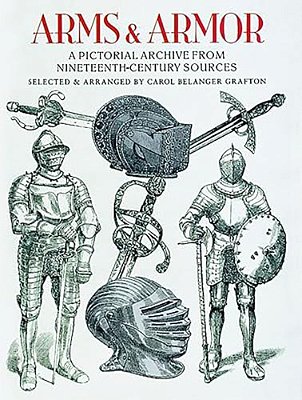 Arms And Armor: A Pictorial Archive From Nineteenth-Century Sources-..