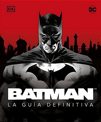 Batman. La Guía Definitiva (The Ultimate Guide)-..