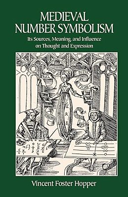 Medieval Number Symbolism: Its Sources, Meaning, And Influence On Thought And Expression-..