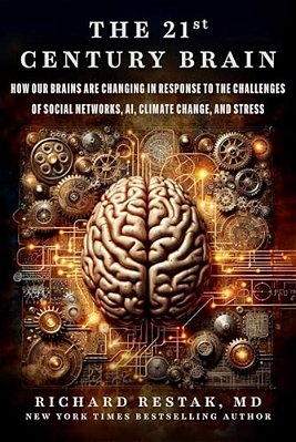 The 21St Century Brain: How Our Brains Are Changing In Response To The Challenges Of Social Networks, Ai, Climate Change, And Stress-..