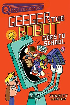 Geeger The Robot Goes To School: A Quix Book-..