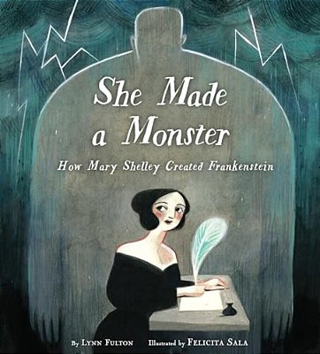 She Made A Monster: How Mary Shelley Created Frankenstein-..