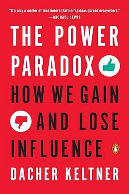 The Power Paradox: How We Gain And Lose Influence-..