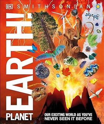 Knowledge Encyclopedia Planet Earth!: Our Exciting World As You'Ve Never Seen It Before-..