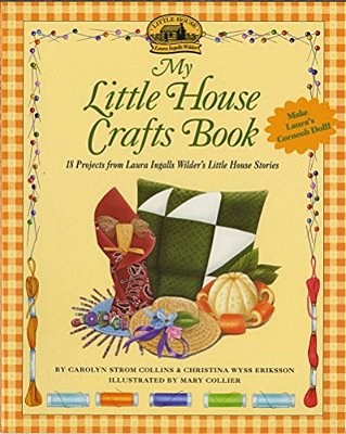 My Little House Crafts Book: 18 Projects From Laura Ingalls Wilder's-..