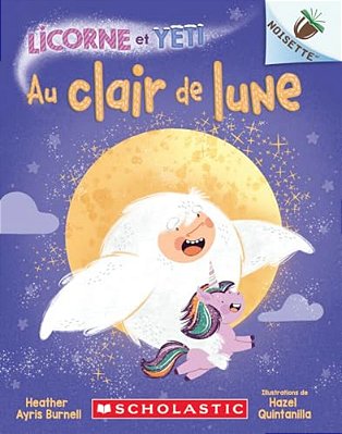 Noisette: Licorne Et Yeti: N° 9 - Au Clair De Lune-..