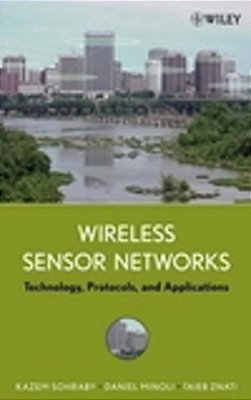 Wireless Sensor Networks - Technology, Protocols, And Applications-..