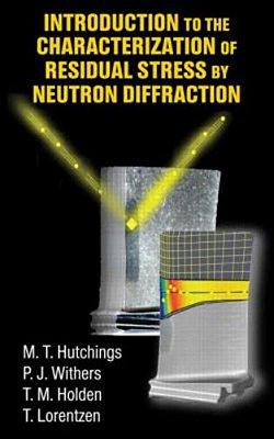 Introduction To The Characterization Of Residual Stress By Neutron Diffraction-..