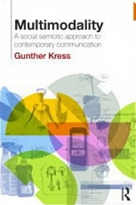 Multimodality - A Social Semiotic Approach To Contemporary Communication-..