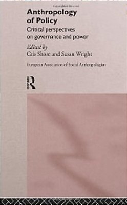 Anthropology Of Policy - Perspectives On Governance And Power-..