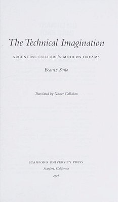 The Technical Imagination: Argentine Culture's Modern Dreams (Writing Science) [Hardcover]-..