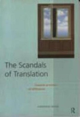 The Scandals Of Translation - Towards An Ethics Of Difference-..