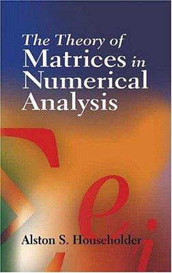 The Theory Of Matrices In Numerical Analysis-..