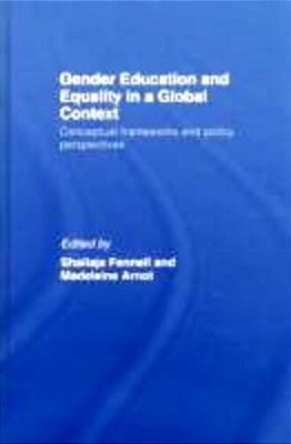 Gender Education & Equality In A Global Context: Conceptual Frameworks And Policy Perspectives-..