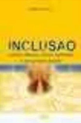 Inclusão - Muitos Olhares, Vários Caminhos E Um Grande Desafio..-