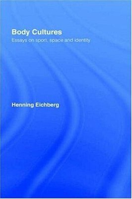 Body Culture: Essays On Sport, Space And Identity-..