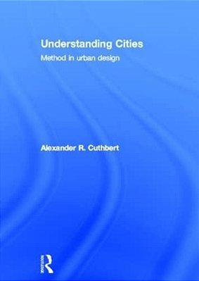 Understanding Cities - Method In Urban Design-..