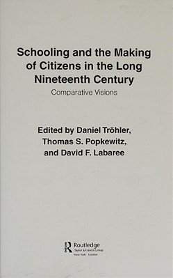 Schooling And The Making Of Citizens In The Long Nineteenth Century-..
