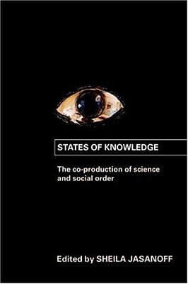 States Of Knowledge: The Co-Production Of Science And The Social Order (International Library Of Sociology)-..