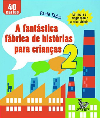 A Fantástica Fábrica De Histórias Para Crianças..-