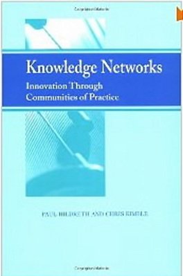 Knowledge Networks - Innovation Through Communities Of Practice-..