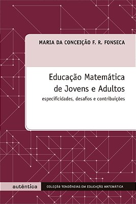Educacao Matematica De Jovens E Adultos Especificidades Desafios E Contribuicoes..-
