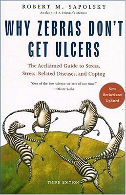 Why Zebras Don't Get Ulcers-..