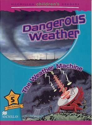 Dangerous Weather/The Weather Machine - Macmillan Children's Readers - Level 5..-