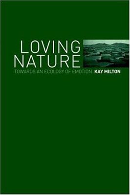 Loving Nature: Towards An Ecology Of Emotion-..