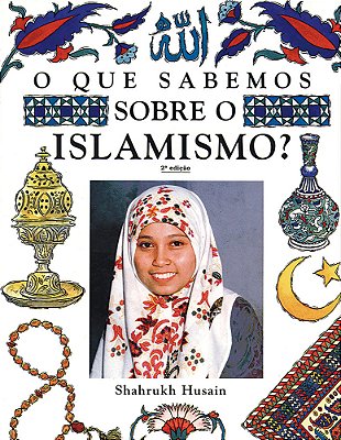 O Que Sabemos Sobre Islamismo? Segunda Edição