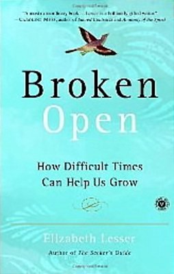 Broken Open - How Difficult Times Can Help US Grow-..