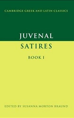 Juvenal: Satires Book I-..