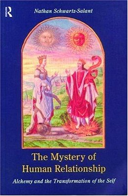 The Mystery Of Human Relationship: Alchemy And The Transformation Of The Self-..