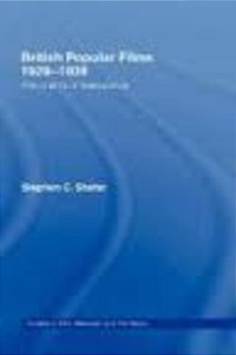 British Popular Films 1929-1939 - The Cinema Of Reassurance - Third Edition-..