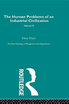 The Human Problems Of An Industrial Civilization-..
