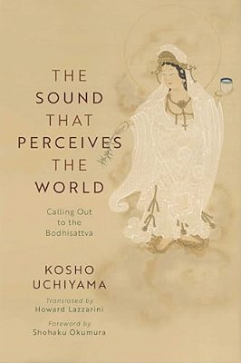 The Sound That Perceives The World: Calling Out To The Bodhisattva-..