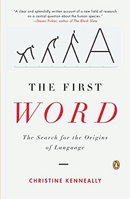The First Word: The Search For The Origins Of Language-..