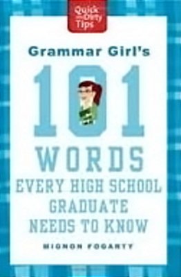 Grammar Girl's 101 Words Every High School Graduate Needs To Know-..